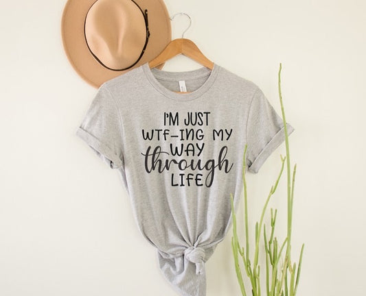 WTFing my way through life Tshirt! ✨